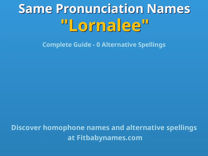 Infographic: Lornalee same pronunciation names, similar names, and homophone names