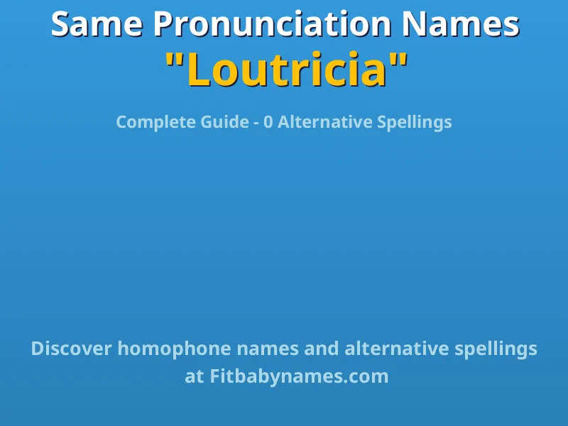 Infographic: Loutricia same pronunciation names, similar names, and homophone names