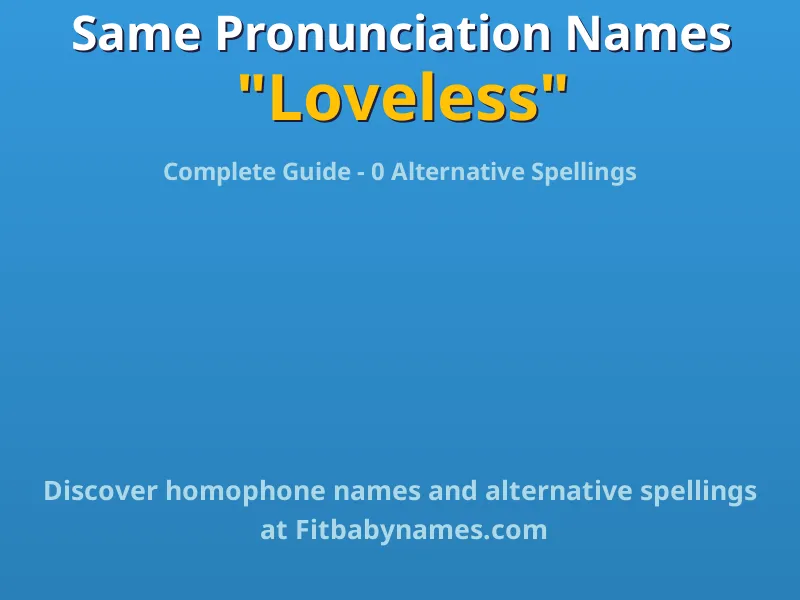 Infographic: Loveless same pronunciation names, similar names, and homophone names
