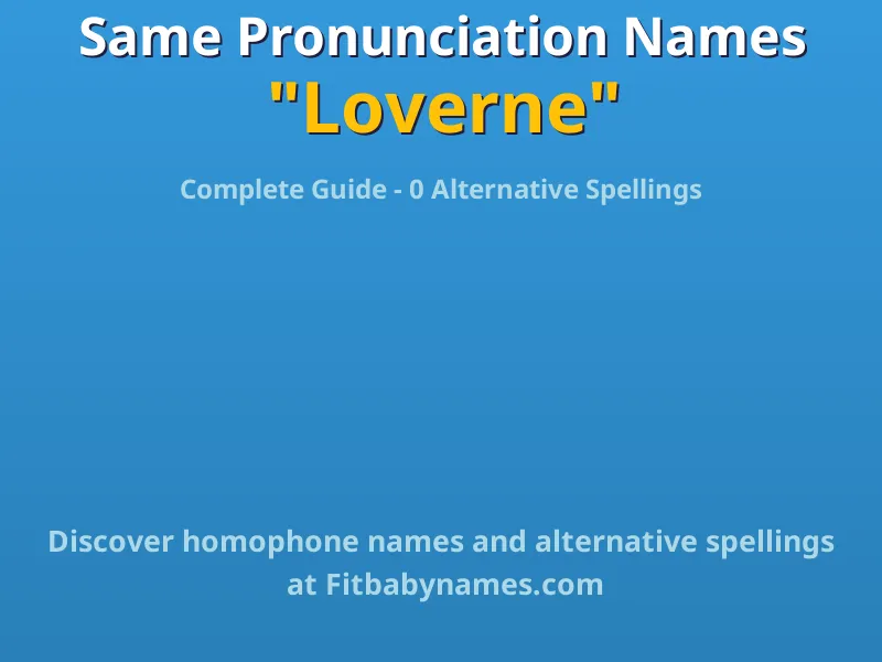 Infographic: Loverne same pronunciation names, similar names, and homophone names