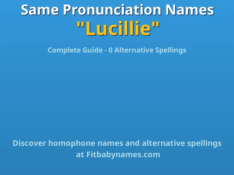 Infographic: Lucillie same pronunciation names, similar names, and homophone names