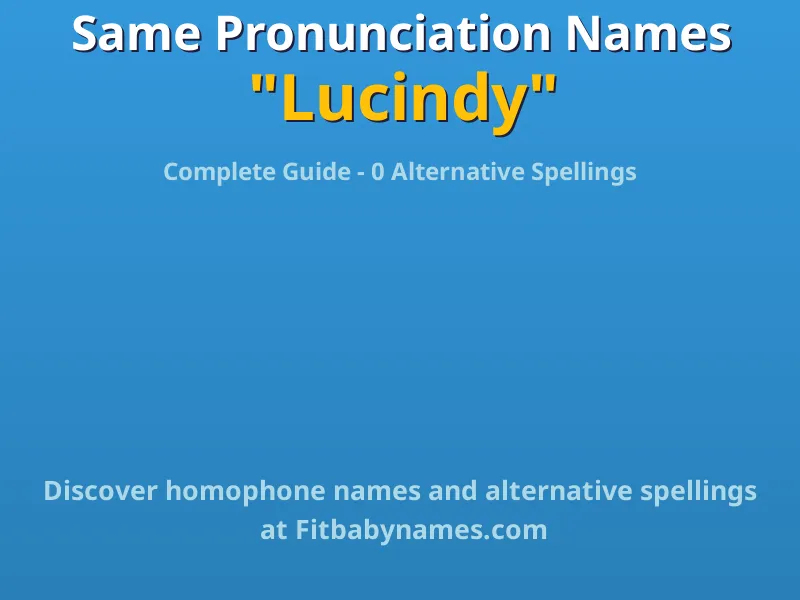 Infographic: Lucindy same pronunciation names, similar names, and homophone names