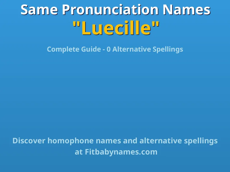 Infographic: Luecille same pronunciation names, similar names, and homophone names