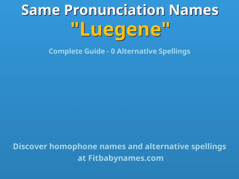 Infographic: Luegene same pronunciation names, similar names, and homophone names
