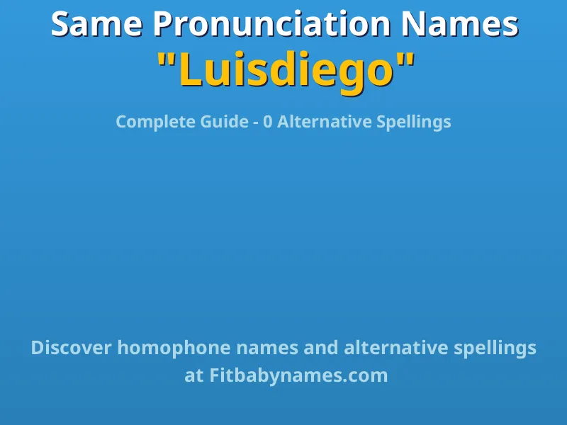 Infographic: Luisdiego same pronunciation names, similar names, and homophone names
