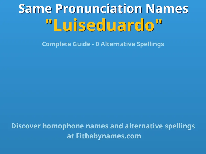 Infographic: Luiseduardo same pronunciation names, similar names, and homophone names