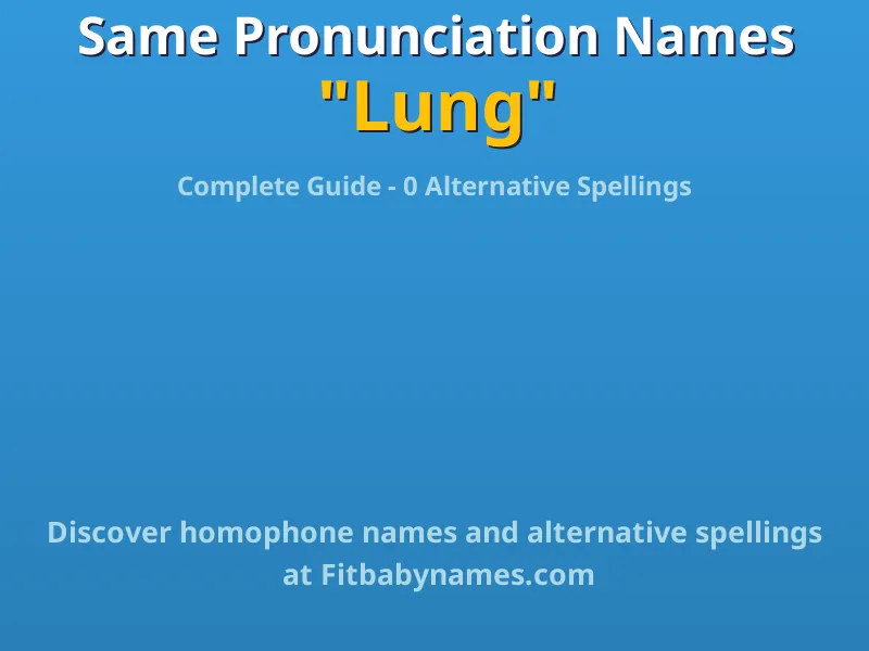Infographic: Lung same pronunciation names, similar names, and homophone names