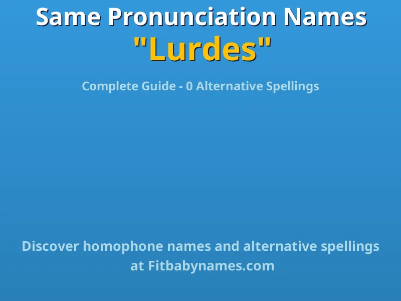 Infographic: Lurdes same pronunciation names, similar names, and homophone names