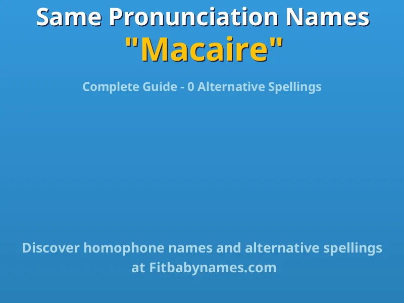 Infographic: Macaire same pronunciation names, similar names, and homophone names