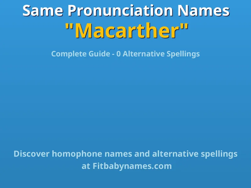 Infographic: Macarther same pronunciation names, similar names, and homophone names
