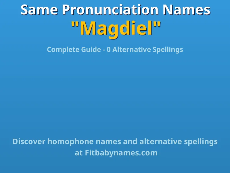 Infographic: Magdiel same pronunciation names, similar names, and homophone names