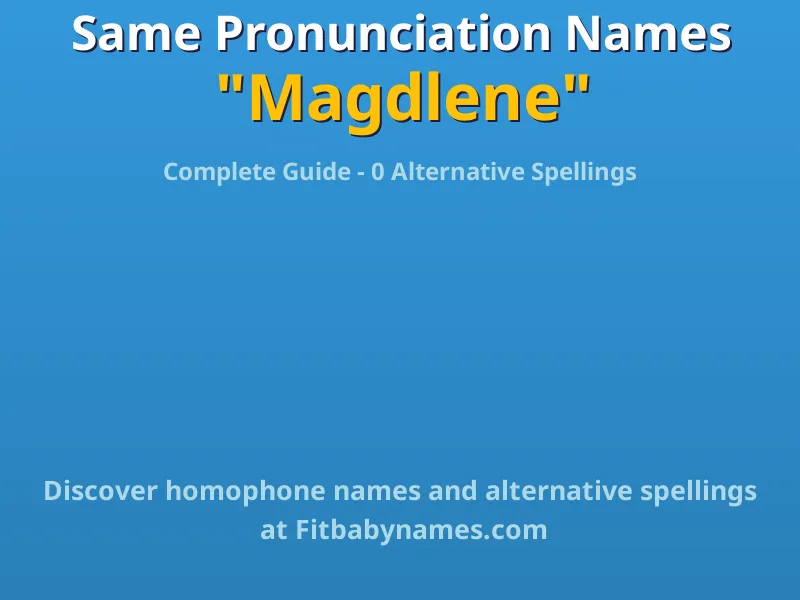 Infographic: Magdlene same pronunciation names, similar names, and homophone names