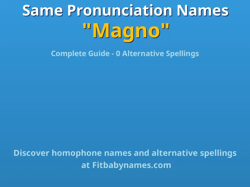 Infographic: Magno same pronunciation names, similar names, and homophone names