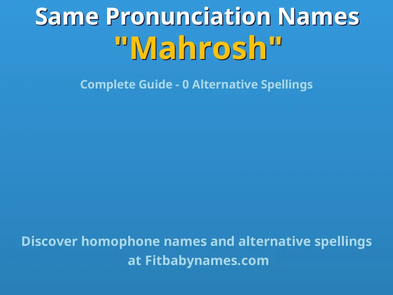 Infographic: Mahrosh same pronunciation names, similar names, and homophone names
