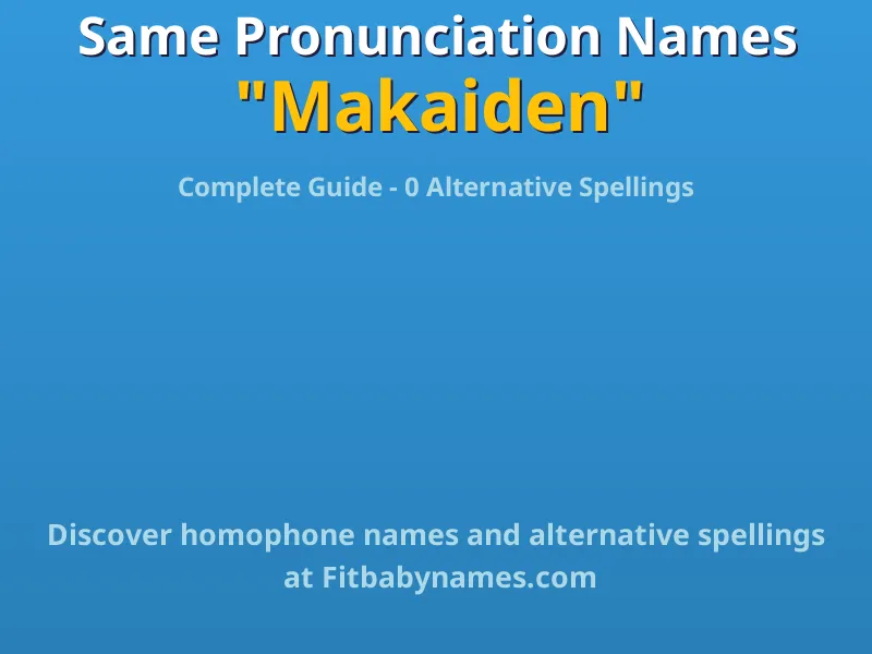 Infographic: Makaiden same pronunciation names, similar names, and homophone names