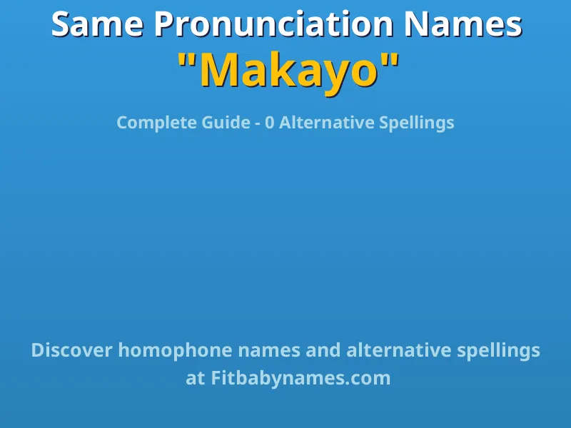 Infographic: Makayo same pronunciation names, similar names, and homophone names