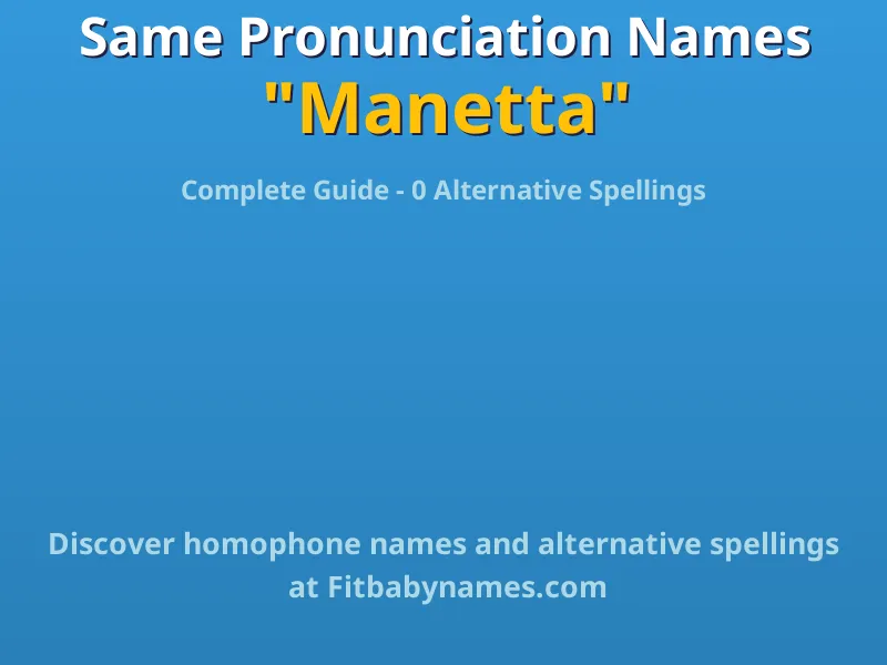 Infographic: Manetta same pronunciation names, similar names, and homophone names