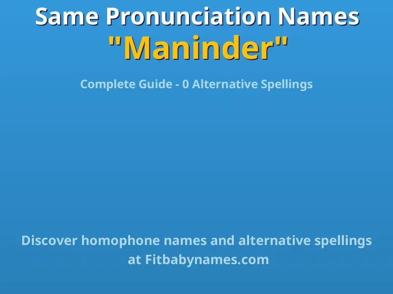 Infographic: Maninder same pronunciation names, similar names, and homophone names
