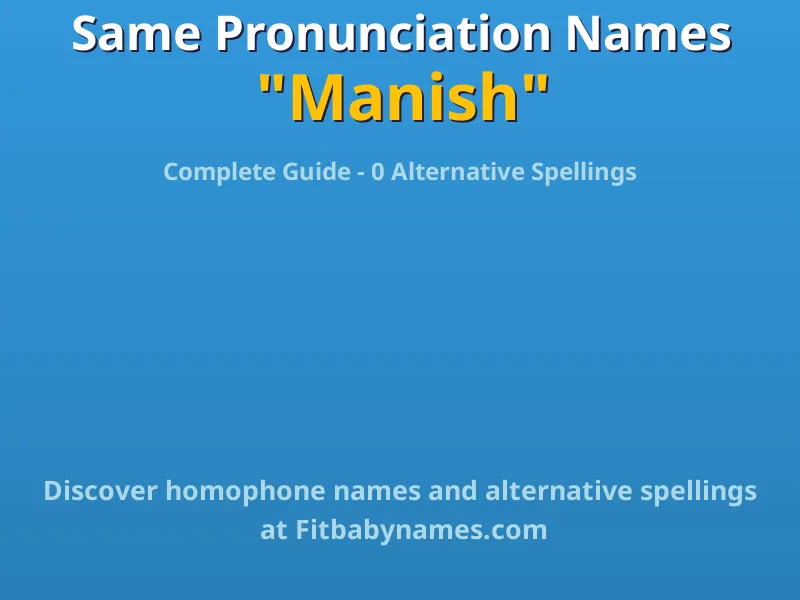 Infographic: Manish same pronunciation names, similar names, and homophone names