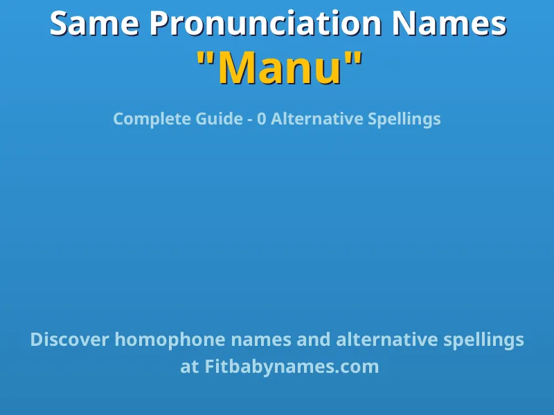 Infographic: Manu same pronunciation names, similar names, and homophone names