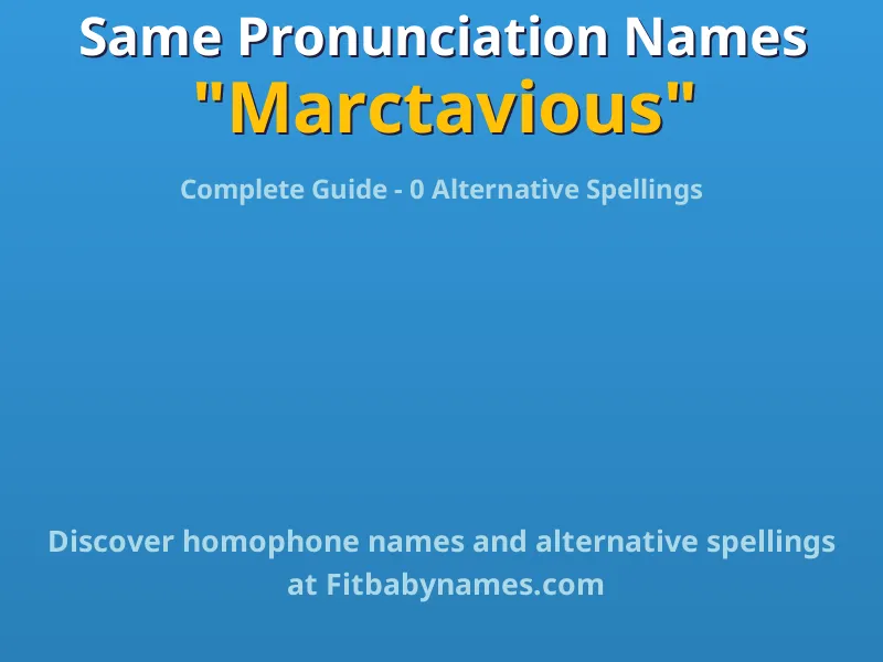 Infographic: Marctavious same pronunciation names, similar names, and homophone names