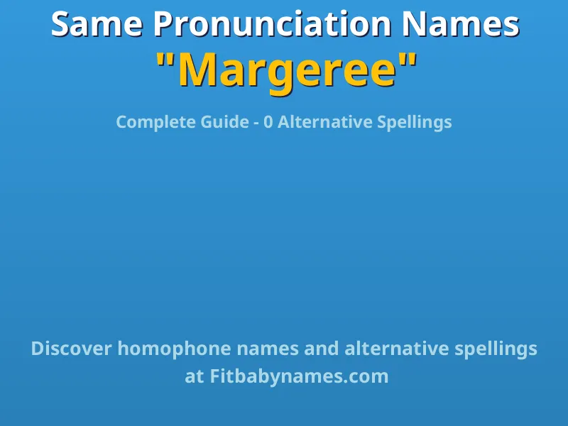 Infographic: Margeree same pronunciation names, similar names, and homophone names