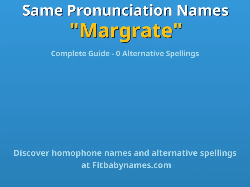 Infographic: Margrate same pronunciation names, similar names, and homophone names