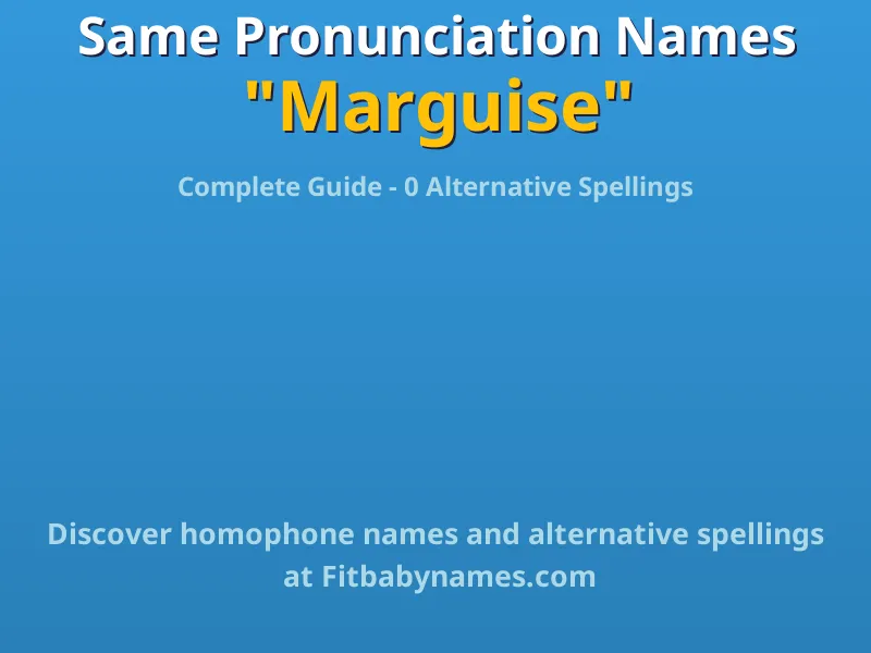 Infographic: Marguise same pronunciation names, similar names, and homophone names