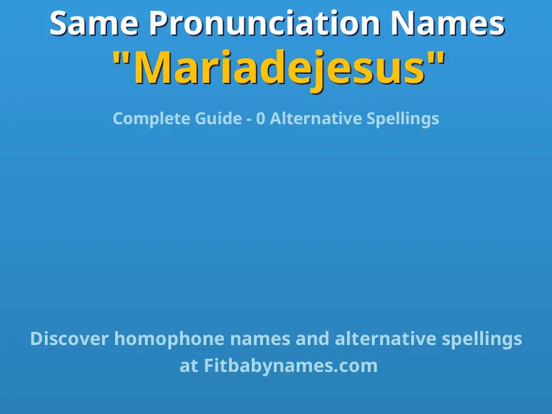 Infographic: Mariadejesus same pronunciation names, similar names, and homophone names