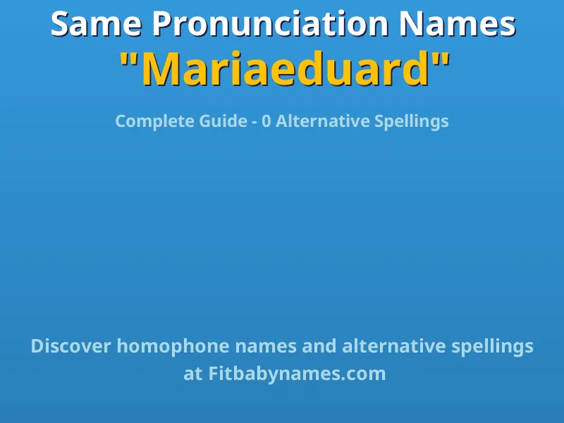 Infographic: Mariaeduard same pronunciation names, similar names, and homophone names