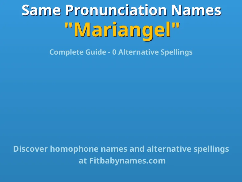 Infographic: Mariangel same pronunciation names, similar names, and homophone names