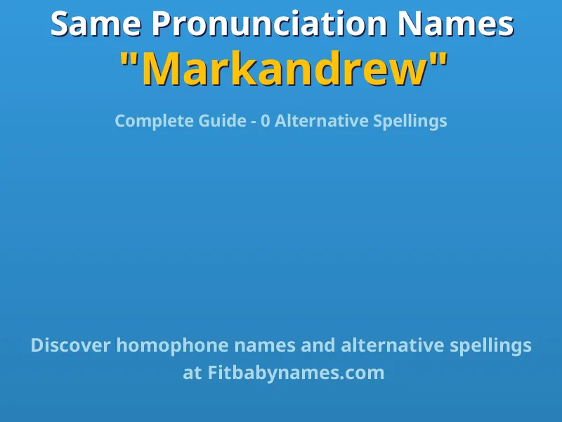 Infographic: Markandrew same pronunciation names, similar names, and homophone names