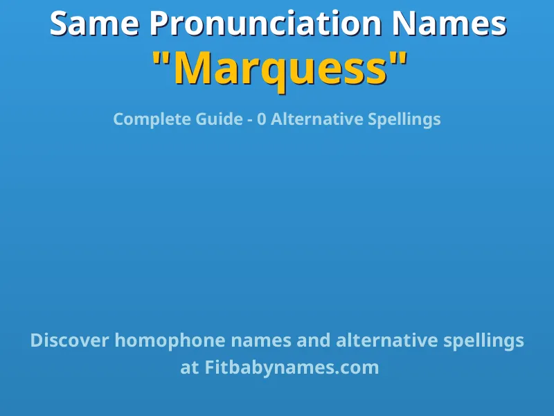 Infographic: Marquess same pronunciation names, similar names, and homophone names