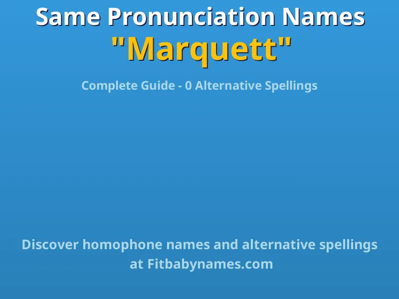 Infographic: Marquett same pronunciation names, similar names, and homophone names