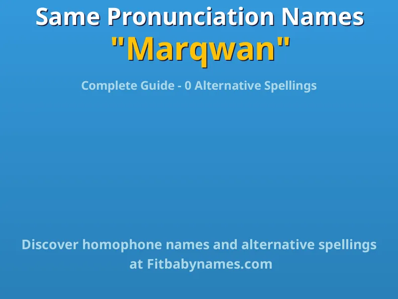 Infographic: Marqwan same pronunciation names, similar names, and homophone names