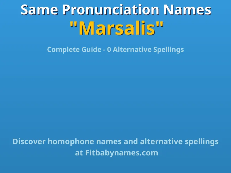 Infographic: Marsalis same pronunciation names, similar names, and homophone names