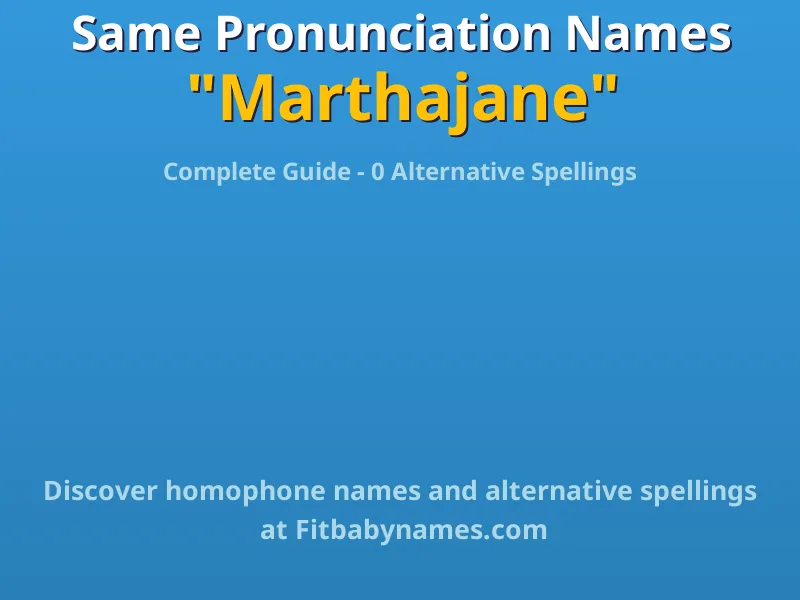 Infographic: Marthajane same pronunciation names, similar names, and homophone names