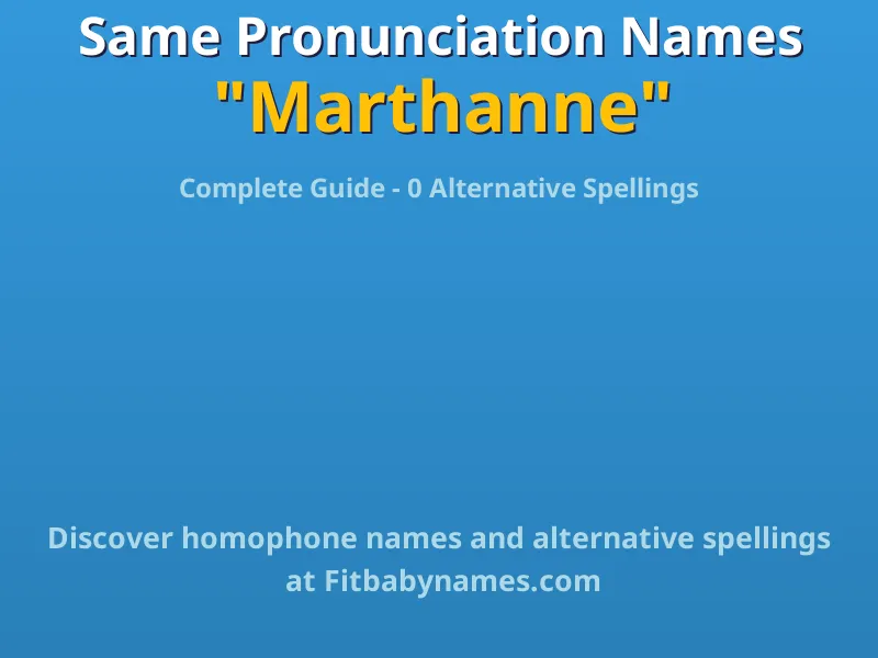 Infographic: Marthanne same pronunciation names, similar names, and homophone names
