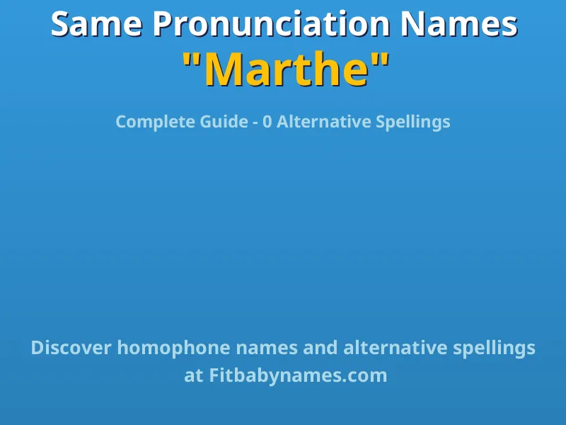 Infographic: Marthe same pronunciation names, similar names, and homophone names