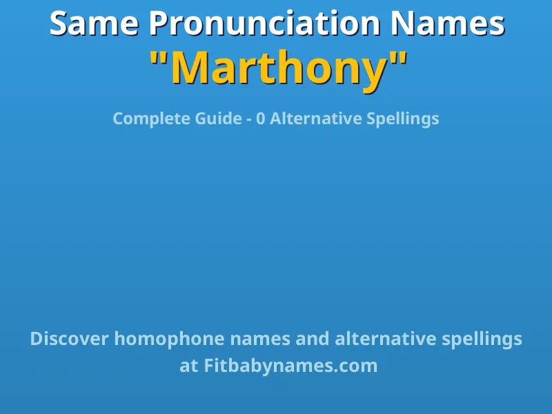 Infographic: Marthony same pronunciation names, similar names, and homophone names