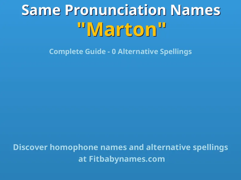 Infographic: Marton same pronunciation names, similar names, and homophone names