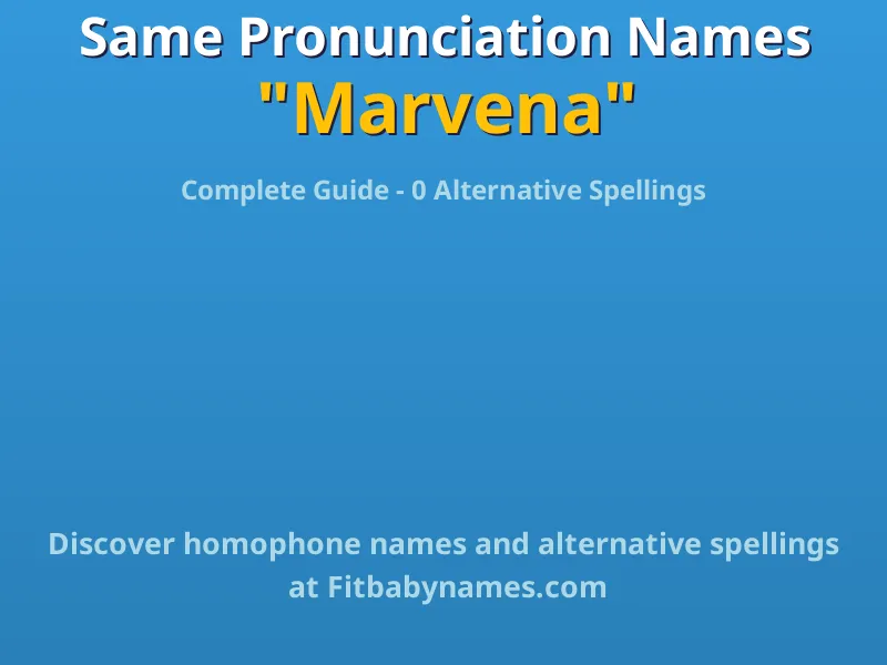 Infographic: Marvena same pronunciation names, similar names, and homophone names