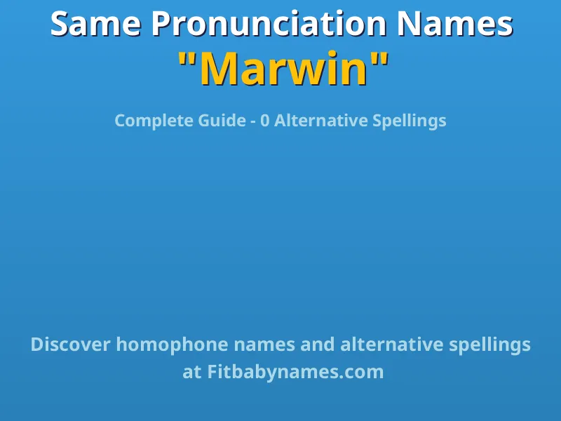 Infographic: Marwin same pronunciation names, similar names, and homophone names
