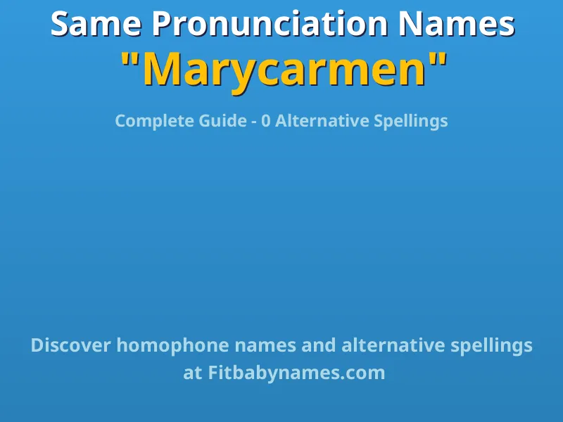Infographic: Marycarmen same pronunciation names, similar names, and homophone names