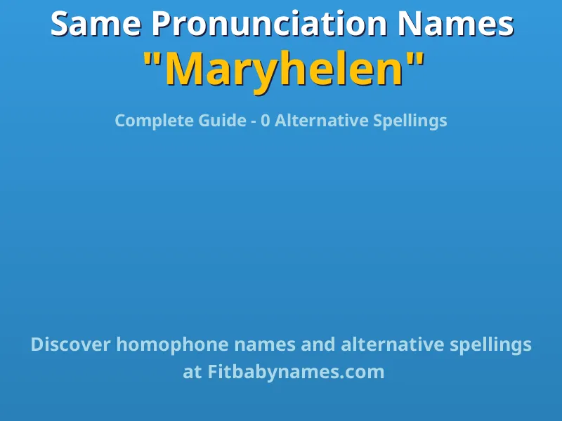 Infographic: Maryhelen same pronunciation names, similar names, and homophone names