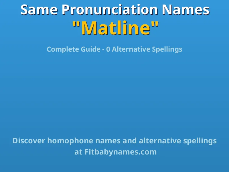 Infographic: Matline same pronunciation names, similar names, and homophone names