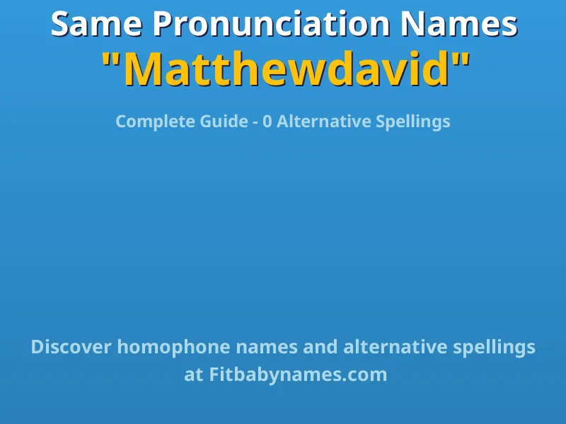 Infographic: Matthewdavid same pronunciation names, similar names, and homophone names