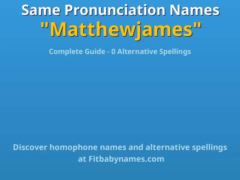 Infographic: Matthewjames same pronunciation names, similar names, and homophone names