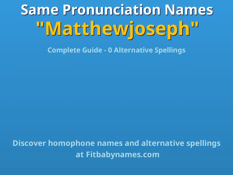 Infographic: Matthewjoseph same pronunciation names, similar names, and homophone names