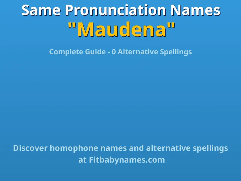 Infographic: Maudena same pronunciation names, similar names, and homophone names
